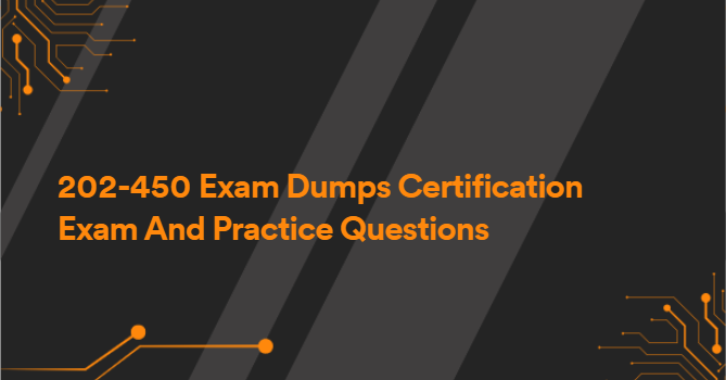 202-450 Exam Dumps Certification Exam And Practice Questions