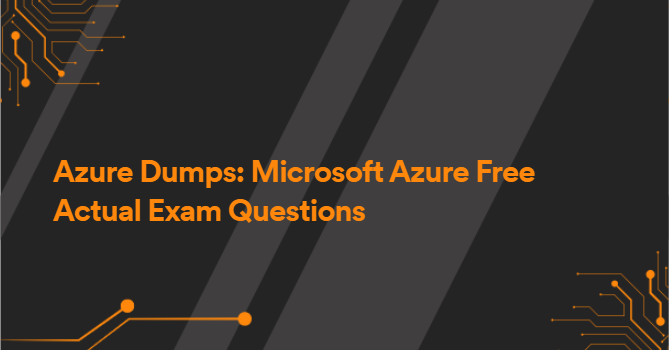 Azure Dumps: Microsoft Azure Free Actual Exam Questions