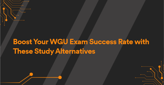 Boost Your WGU Exam Success Rate with These Study Alternatives