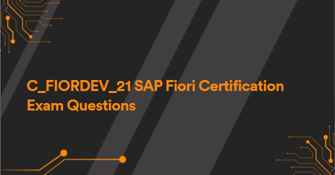 C_FIORDEV_21 SAP Fiori Certification Exam Questions