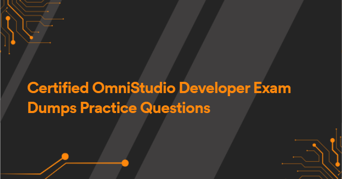 Certified OmniStudio Developer Exam Dumps Practice Questions