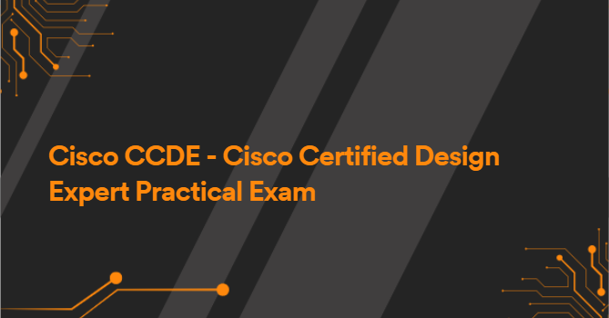 Cisco CCDE - Cisco Certified Design Expert Practical Exam