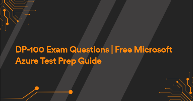 DP-100 Exam Questions | Free Microsoft Azure Test Prep Guide