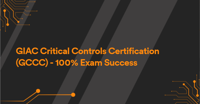 GIAC Critical Controls Certification (GCCC) - 100% Exam Success