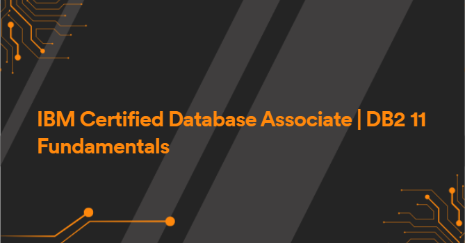 IBM Certified Database Associate | DB2 11 Fundamentals