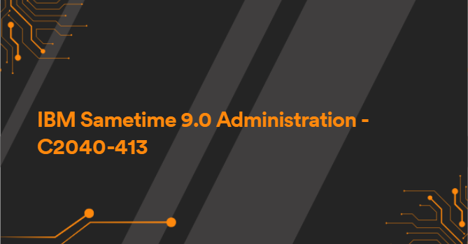 IBM Sametime 9.0 Administration - C2040-413