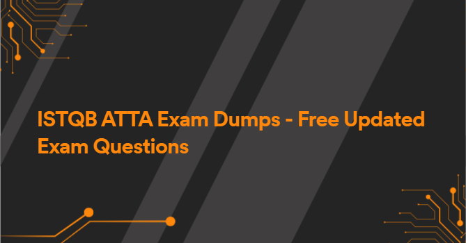 ISTQB ATTA Exam Dumps - Free Updated Exam Questions