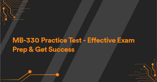 MB-330 Practice Test - Effective Exam Prep & Get Success