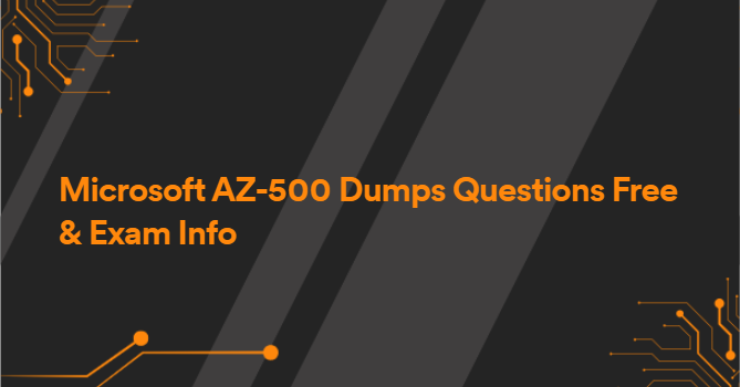 Microsoft AZ-500 Dumps Questions Free & Exam Info