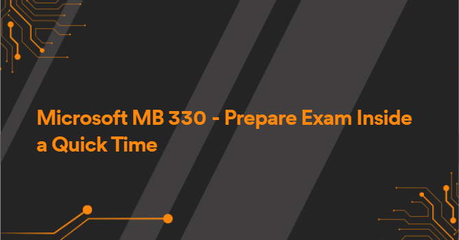 Microsoft MB 330 - Prepare Exam Inside a Quick Time