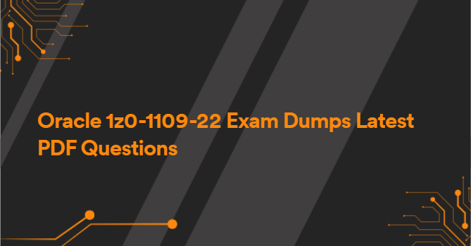 Oracle 1z0-1109-22 Exam Dumps Latest PDF Questions