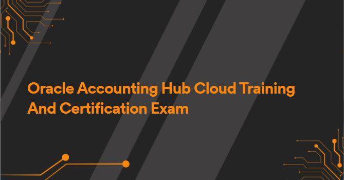 Oracle Accounting Hub Cloud Training And Certification Exam