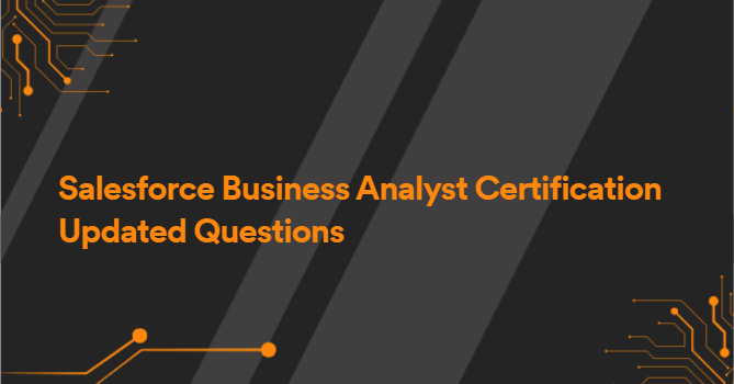 Salesforce Business Analyst Certification Updated Questions