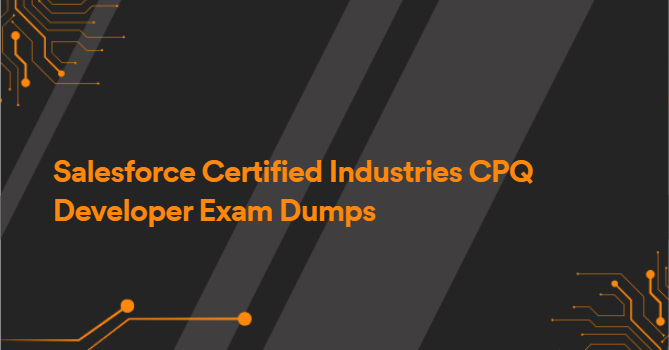 Salesforce Certified Industries CPQ Developer Exam Dumps