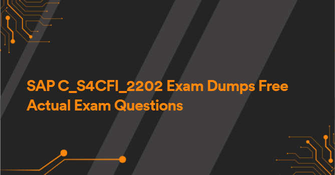 SAP C_S4CFI_2202 Exam Dumps Free Actual Exam Questions