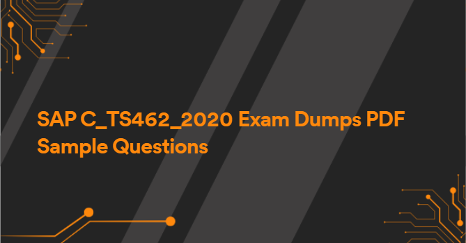 SAP C_TS462_2020 Exam Dumps PDF Sample Questions