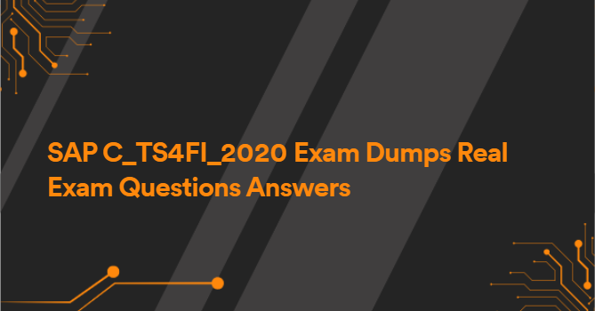 SAP C_TS4FI_2020 Exam Dumps Real Exam Questions Answers