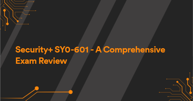 Security+ SY0-601 - A Comprehensive Exam Review