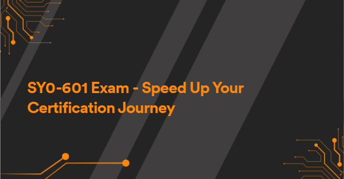 SY0-601 Exam - Speed Up Your Certification Journey