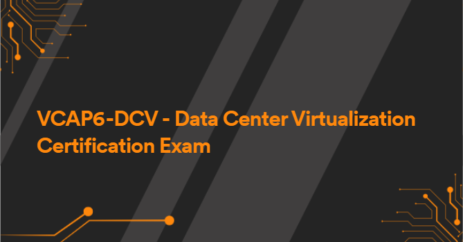 VCAP6-DCV - Data Center Virtualization Certification Exam