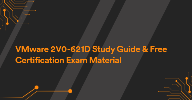 VMware 2V0-621D Study Guide & Free Certification Exam Material