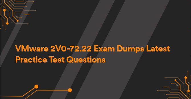 VMware 2V0-72.22 Exam Dumps Latest Practice Test Questions